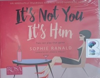 It's Not You It's Him written by Sophie Ranald performed by Jessica Preddy on Audio CD (Unabridged)